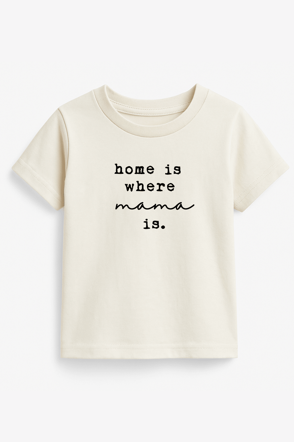Home Is Where Mama Is Kids T-Shirt organic cotton soft everyday tee